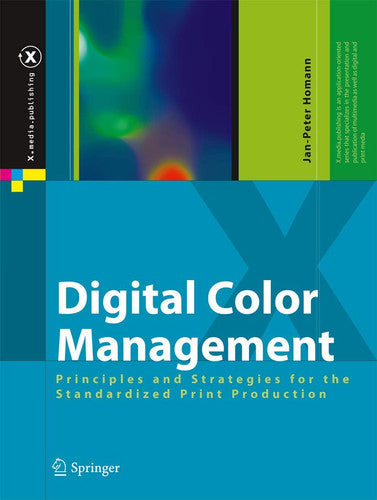 Digital Color Management: Principles and Strategies for the Standardized Print Production (X.media.publishing)