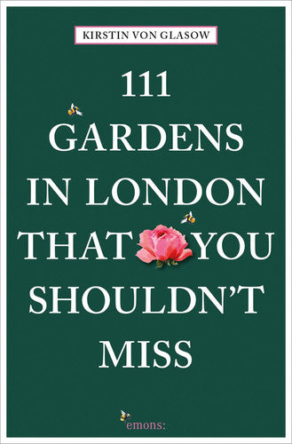 111 Gardens in London That You Shouldn't Miss (111 Places) (111 Places/Shops)