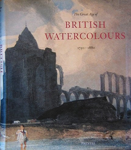 The Great Age of British Watercolours, 1750-1880 (Art & Design S.)