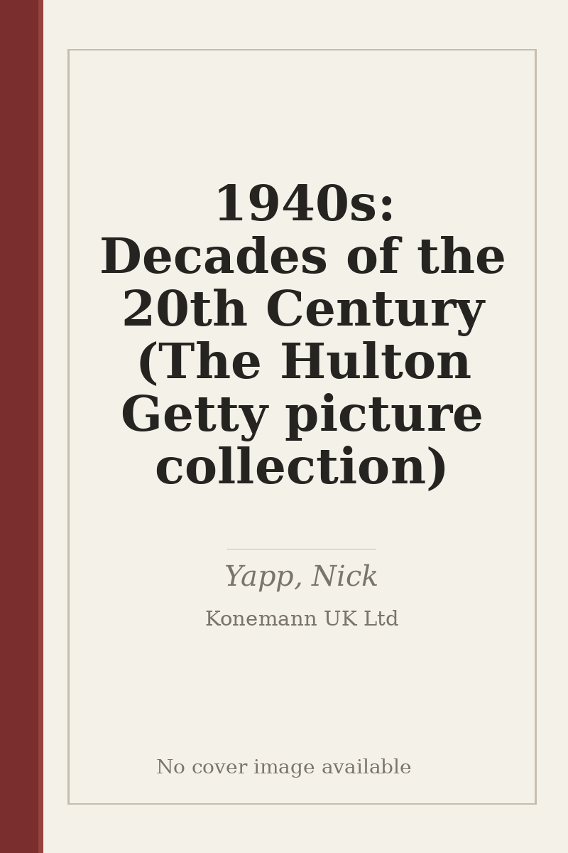 1940s: Decades of the 20th Century (The Hulton Getty picture collection) - no cover image available