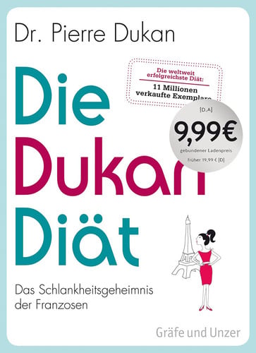 Die Dukan Diät: Das Schlankheitsgeheimnis der Franzosen