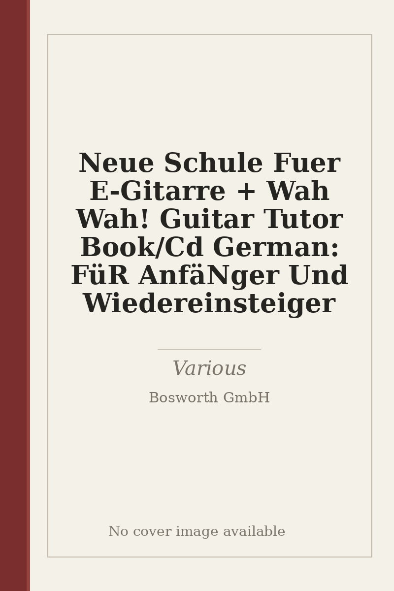 Neue Schule Fuer E-Gitarre + Wah Wah! Guitar Tutor Book/Cd German: FüR AnfäNger Und Wiedereinsteiger - no cover image available