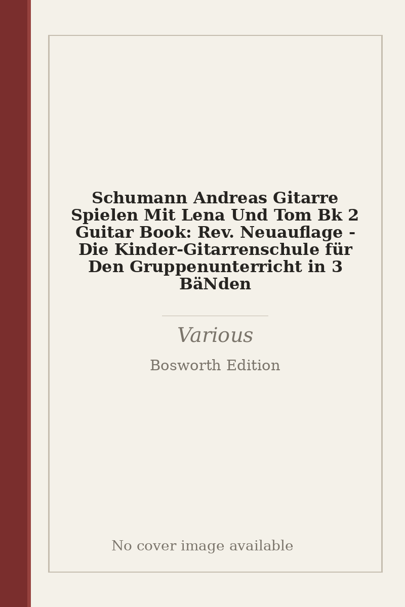 Schumann Andreas Gitarre Spielen Mit Lena Und Tom Bk 2 Guitar Book: Rev. Neuauflage - Die Kinder-Gitarrenschule für Den Gruppenunterricht in 3 BäNden - no cover image available
