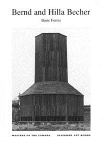 Bernd and Hilla Becher: Basic Forms (Masters of the camera)