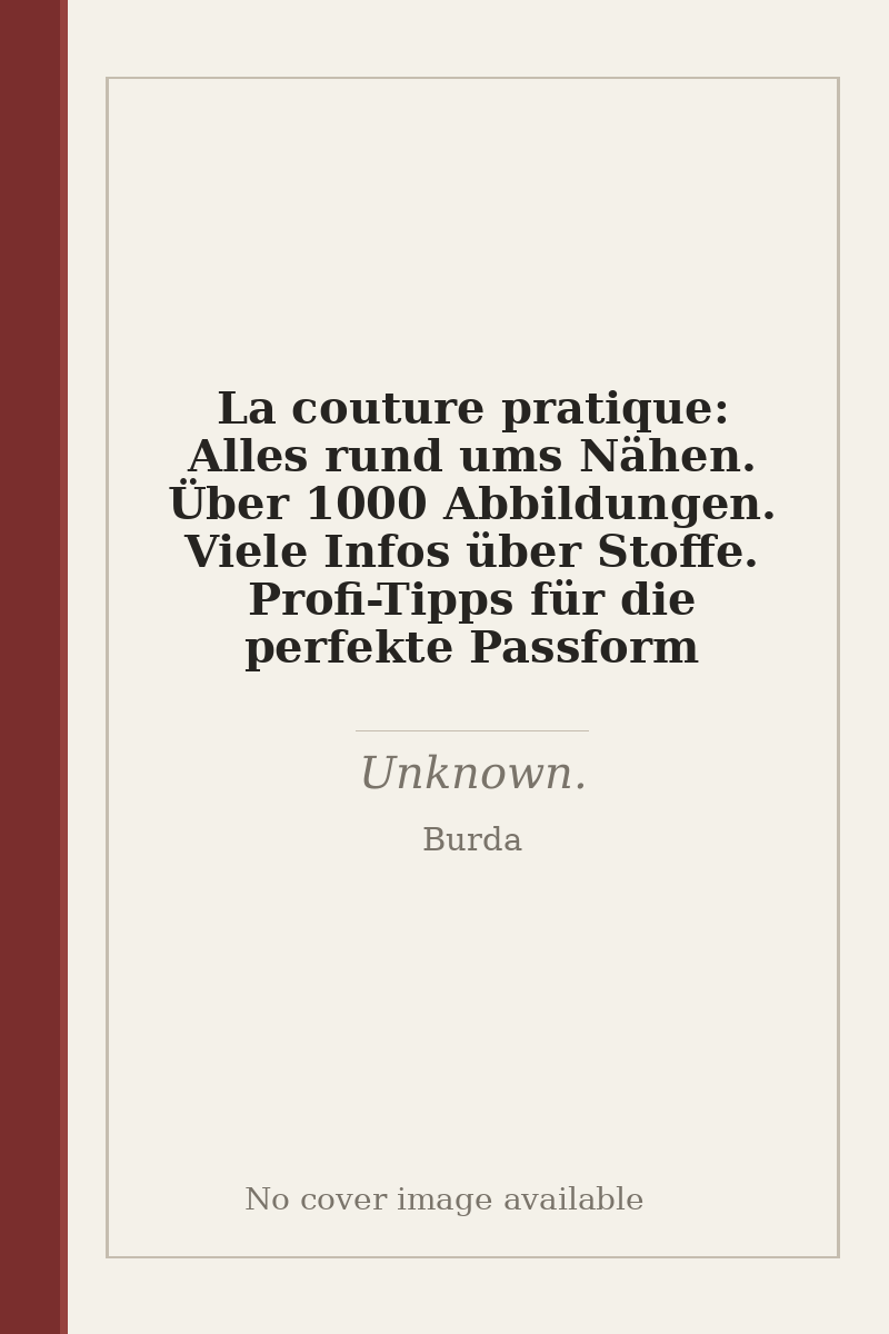 La couture pratique: Alles rund ums Nähen. Über 1000 Abbildungen. Viele Infos über Stoffe. Profi-Tipps für die perfekte Passform - no cover image available