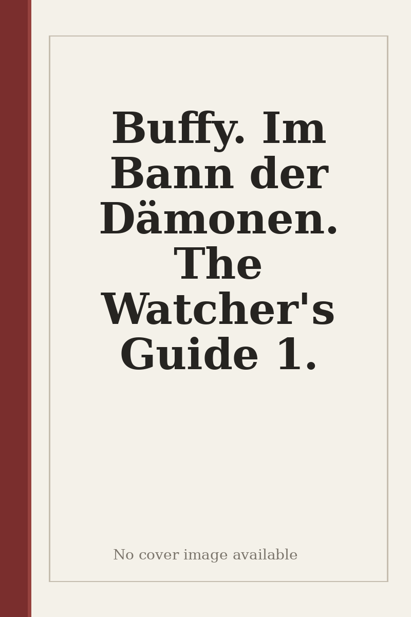 Buffy. Im Bann der Dämonen. The Watcher's Guide 1. - no cover image available