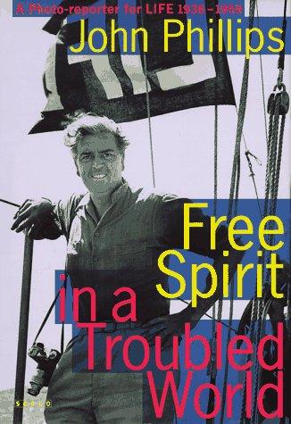 Free Spirit in a Troubled World: A Photoreporter for Life 1936-1959