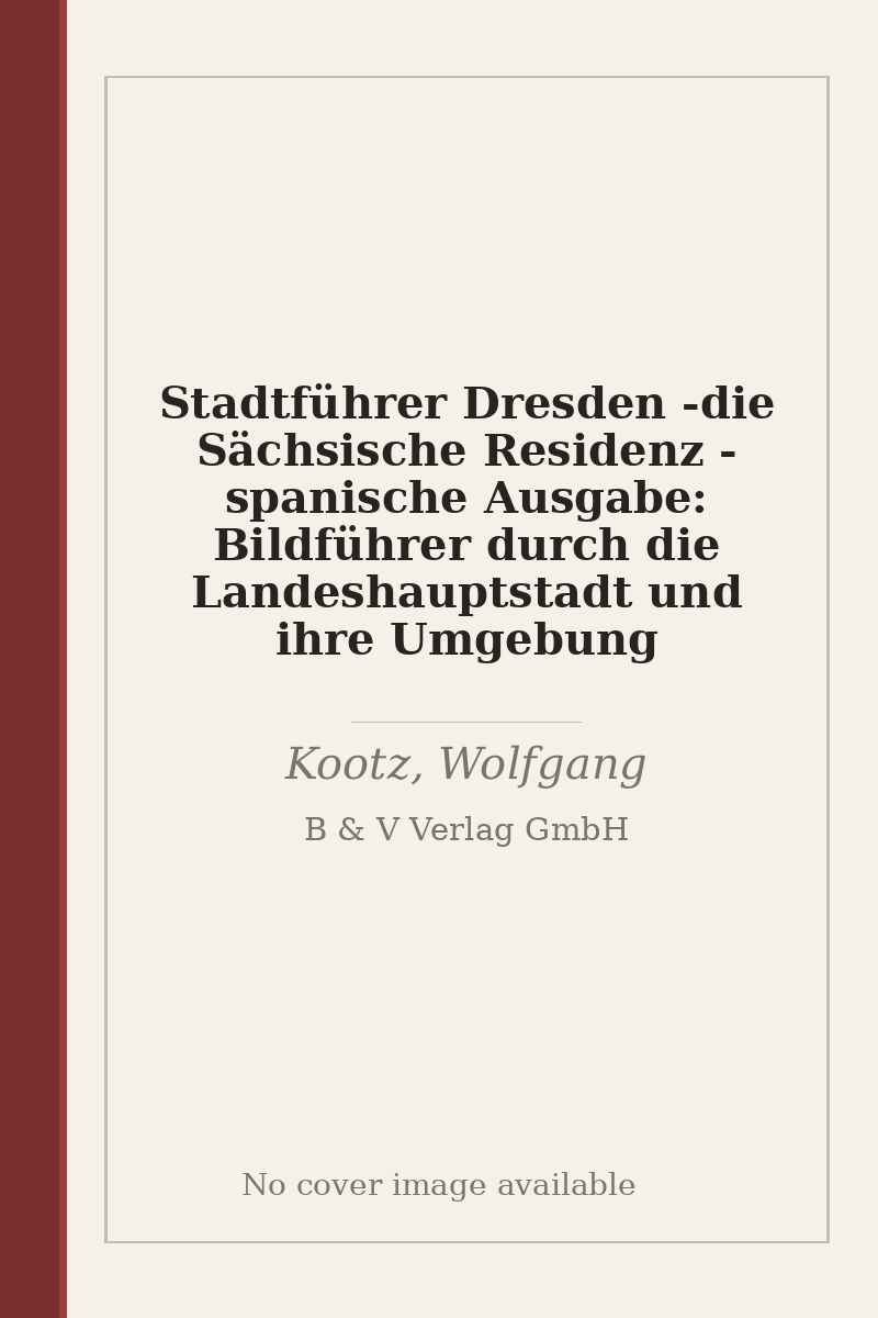 Stadtführer Dresden - die Sächsische Residenz - spanische Ausgabe: Bildführer durch die Landeshauptstadt und ihre Umgebung - no cover image available