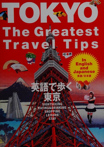 Tokyo the greatest travel tips.