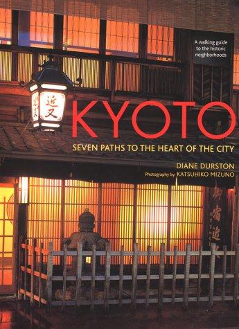 Kyoto: Seven Paths to the Heart of the City