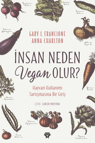 Insan Neden Vegan Olur?: Hayvan Kullanimi Tartismasi Bir Giris