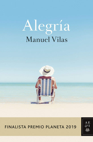 Alegría/ Happiness: Finalista Premio Planeta 2019/ Planeta Award Finalist 2019