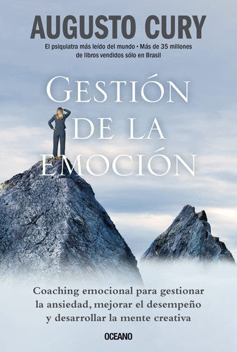 Gestión de la Emoción.: Coaching Emocional Para Gestionar La Ansiedad, Mejorar El Desempeño Y Desarrollar La Mente Creativa
