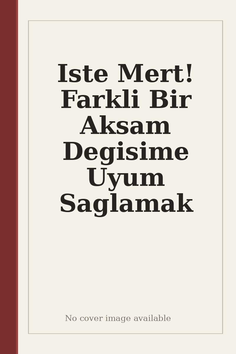 Iste Mert! Farkli Bir Aksam Degisime Uyum Saglamak - no cover image available