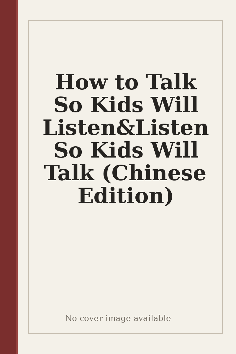How to Talk So Kids Will Listen&Listen So Kids Will Talk (Chinese Edition) - no cover image available
