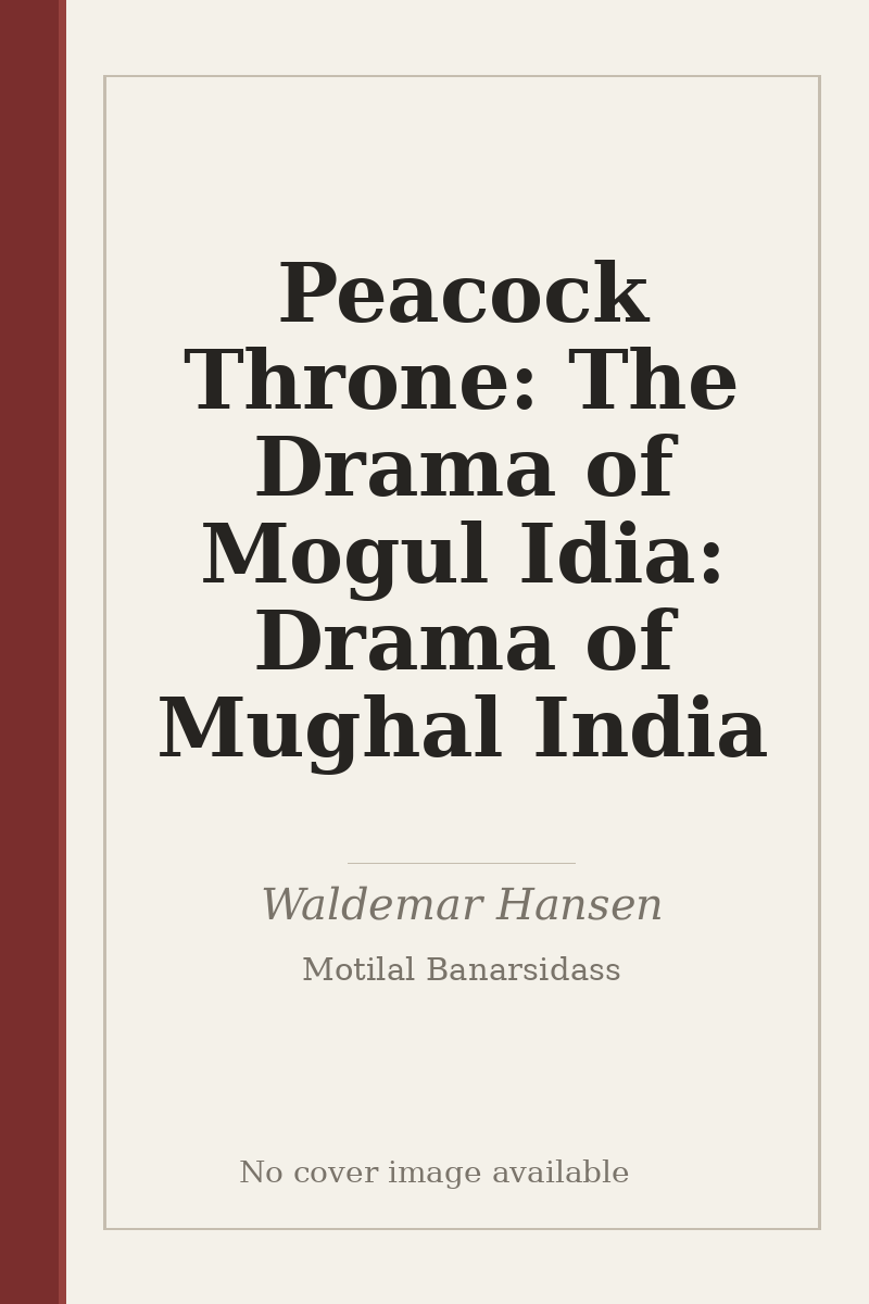 Peacock Throne: The Drama of Mogul Idia: Drama of Mughal India - no cover image available