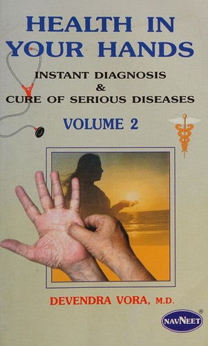 Health In Your Hands Volume 2 - Instant Diagnosis & Cure of Serious Diseases