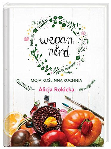 Wegan Nerd Moja roslinna kuchnia