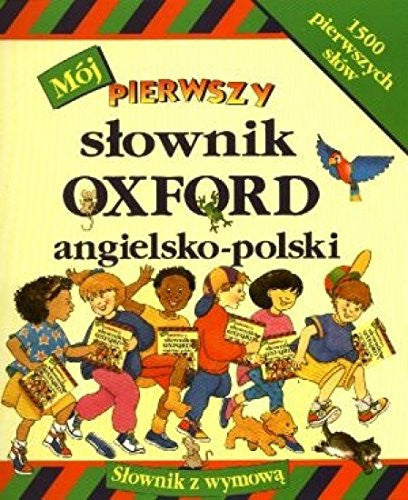 Moj pierwszy slownik Oxford angielsko - polski