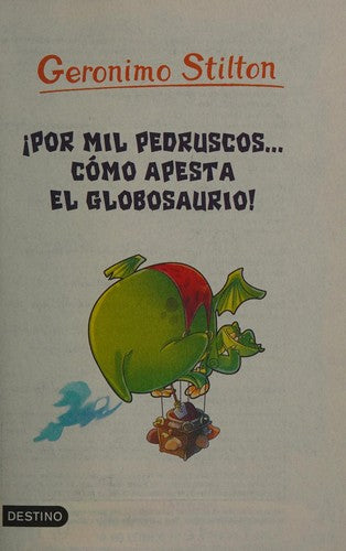 Por Mil Pedruscos... Como Apesta El Globosaurio! (Geronimo Stilton (Spanish))