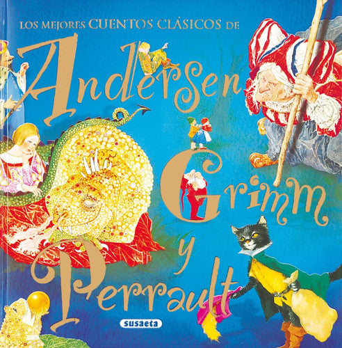 Los mejores cuentos clasicos de Andersen, Grimm y Perrault/ The Best Classic Tales of Andersen, Grimm and Perrault (Los Mejores Cuentos Andersen Grimm)