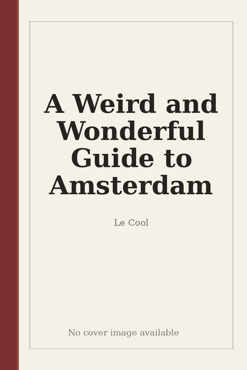 A Weird and Wonderful Guide to Amsterdam - no cover image available