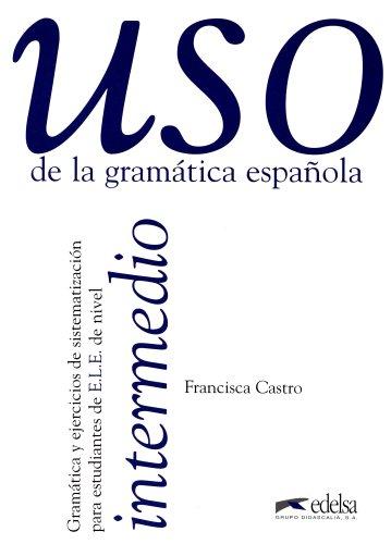 Nivel Intermedio (USO De La Gramatica Espanola)