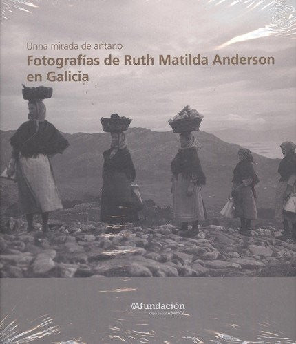 Unha mirada de antano: Fotografías de Ruth Matilda Anderson en Galicia