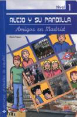 Alejo y Su Pandilla Book 1: Amigos en Madrid: 0000 (Lecturas graduadas / Graded Readings)