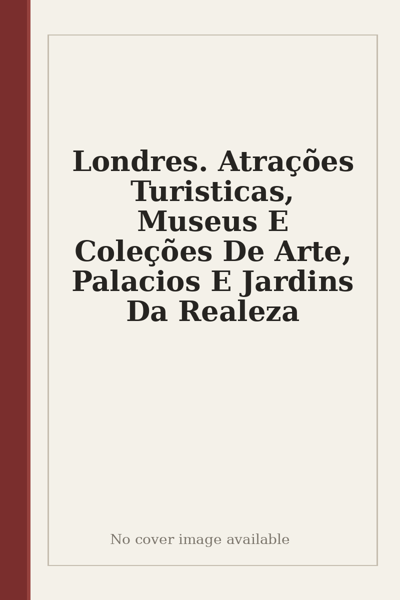 Londres. Atrações Turisticas, Museus E Coleções De Arte, Palacios E Jardins Da Realeza - no cover image available