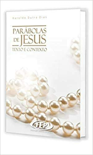 Parabolas De Jesus - Texto E Contexto