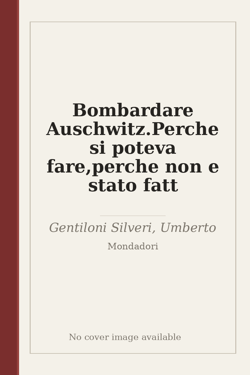 Bombardare Auschwitz.Perche si poteva fare,perche non e stato fatt - no cover image available