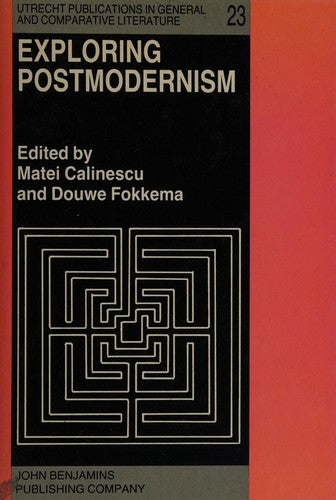 Exploring Postmodernism: Selected papers presented at a Workshop on Postmodernism at the XIth International Comparative Literature Congress, Paris, ... in General and Comparative Literature)