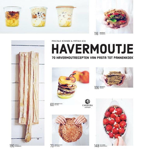 Havermoutje: 70 havermoutrecepten van pasta tot pannenkoek (Carrera culinair)