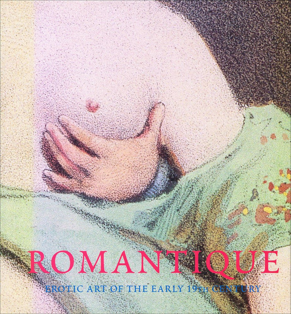 Romantique: Erotic Art of the Early 19th Century