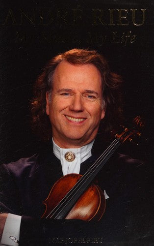 Andre Rieu: My Music, My Life