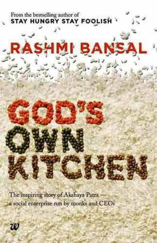 God's Own Kitchen: The Inspiring Story of Akshaya Patra - A Social Enterprise Run by Monks and CEOs