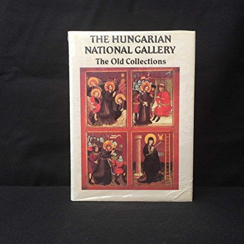 The Hungarian National Gallery: The Old Collections