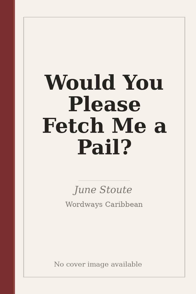 Would You Please Fetch Me a Pail? - no cover image available