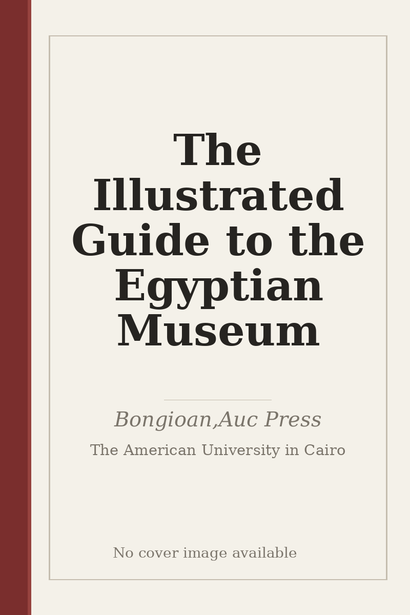 The Illustrated Guide to the Egyptian Museum - no cover image available