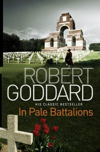 In Pale Battalions by Goddard, Robert (September 30, 2010) Paperback