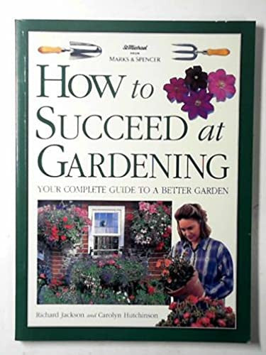 How to succeed at gardening