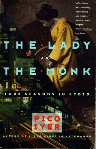 The Lady and the Monk: Four Seasons in Kyoto by Iyer, Pico published by Vintage Paperback