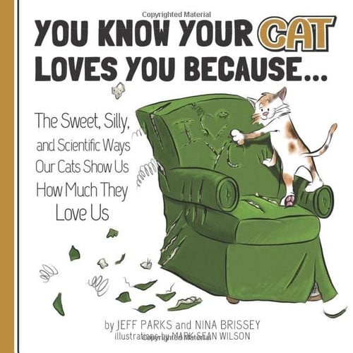 You Know Your Cat Loves You Because...: The Sweet, Silly, and Scientific Ways Our Cats Show Us How Much They Love Us