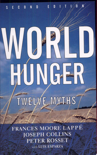 World Hunger: Twelve Myths
