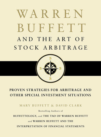 Warren Buffett and the Art of Stock Arbitrage: Proven Strategies for Arbitrage and Other Special Investment Situations