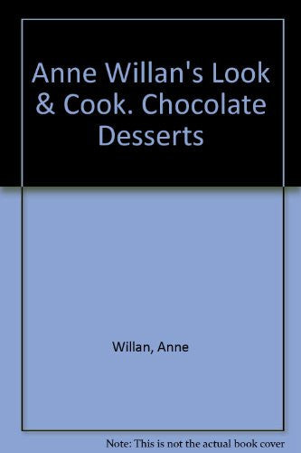 Anne Willan's Look & Cook. Chocolate Desserts