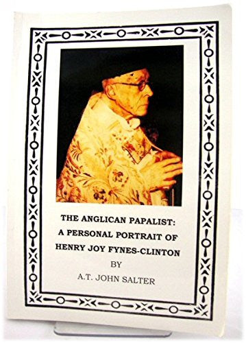 The Anglican Papalist: A Personal Portrait of Henry Joy Fynes-Clinton