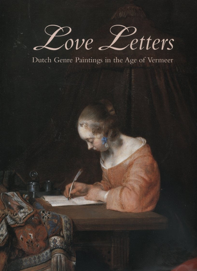 Love Letters: Dutch Genre Paintings in the Age of Vermeer