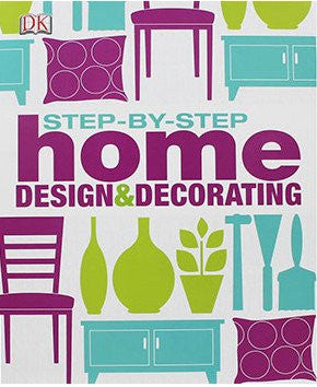 Step-By-Step Home Design & Decorating